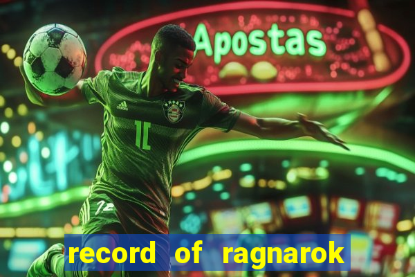 record of ragnarok 3 temporada dublado